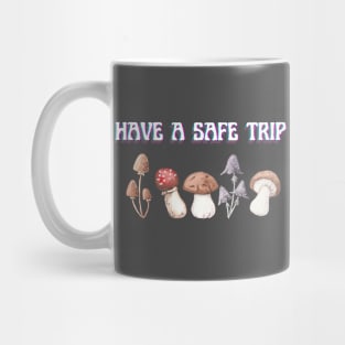 Have a Safe Trip Magic Mushroom Mug